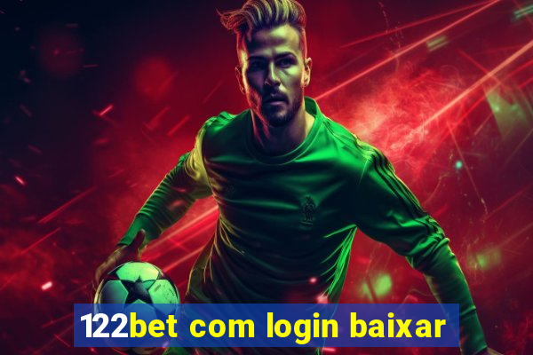 122bet com login baixar